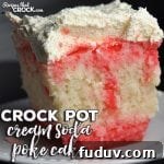 Crock Pot Cream Soda Poke Cake.
